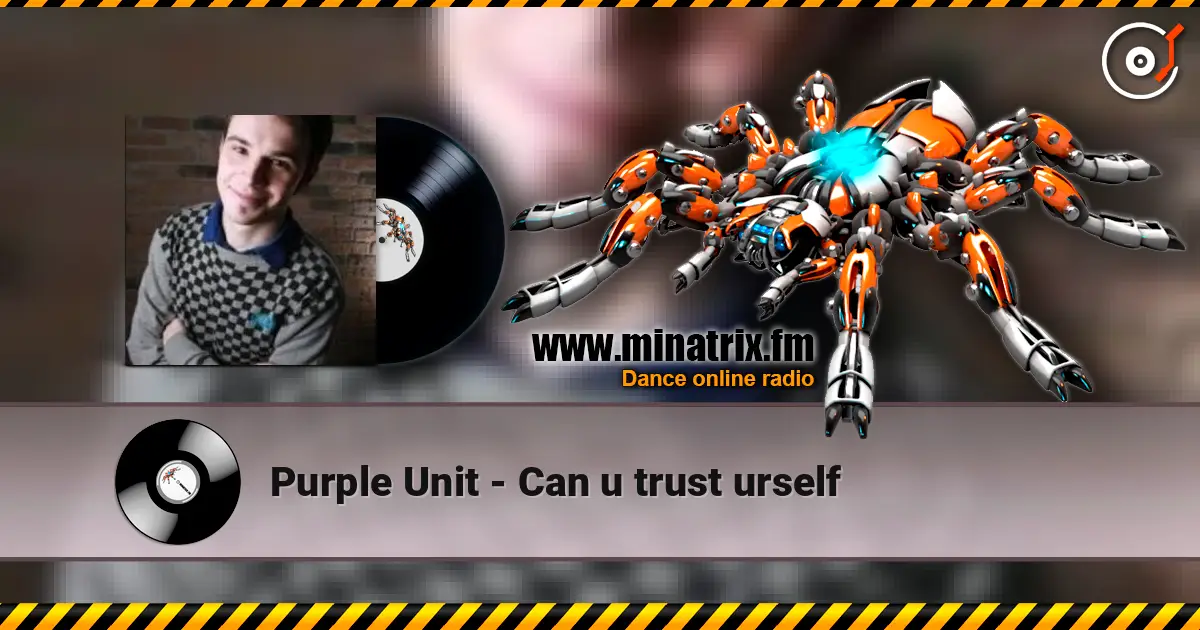 Purple Unit - Can u trust urself listen online in high quality | Minatrix.FM