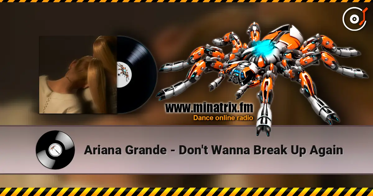 Ariana Grande - Don't Wanna Break Up Again listen online in high quality | Minatrix.FM