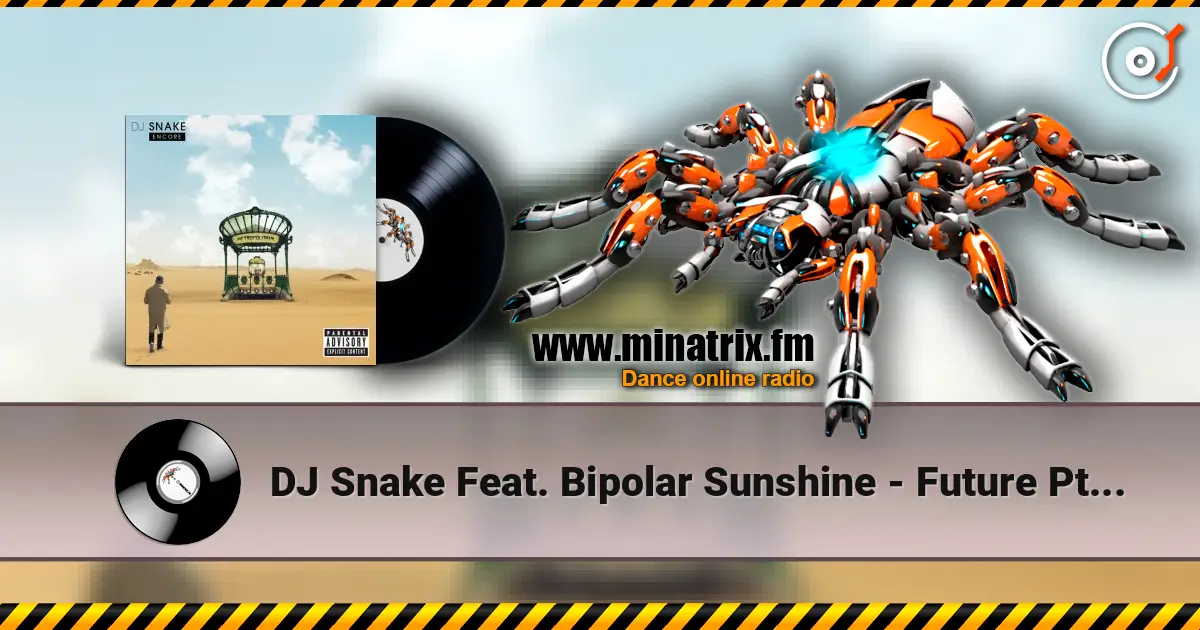 DJ Snake Feat. Bipolar Sunshine - Future Pt. 2 listen online in high quality | Minatrix.FM