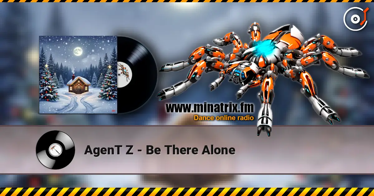 AgenT Z - Be There Alone listen online in high quality | Minatrix.FM