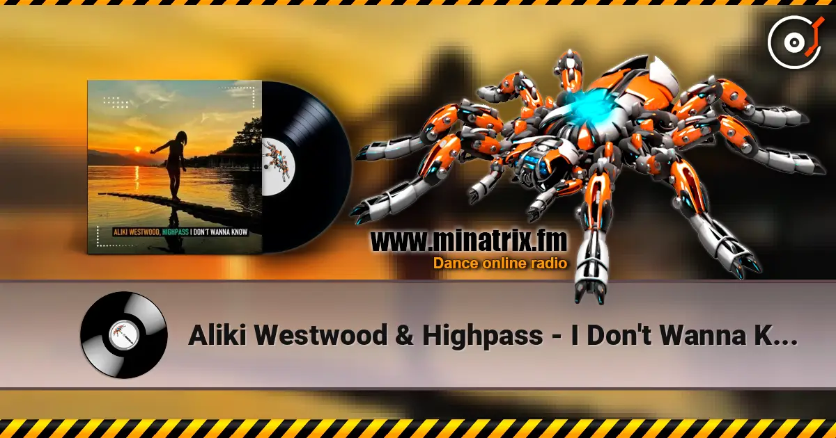 Aliki Westwood & Highpass - I Don't Wanna Know (Club Mix) listen online in high quality | Minatrix.FM