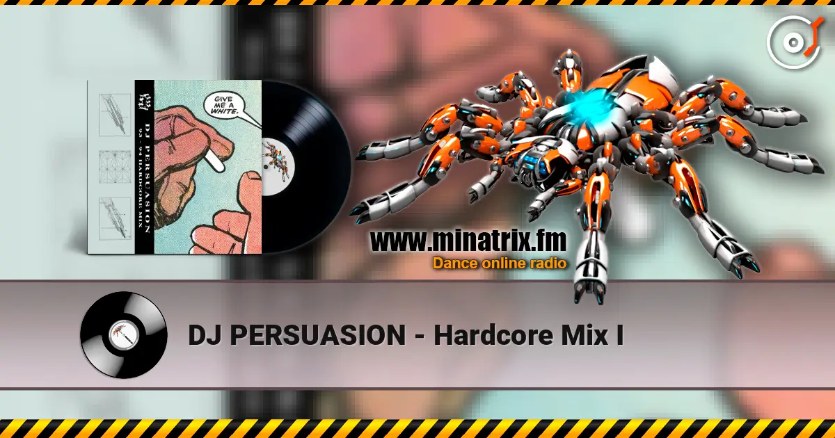 DJ PERSUASION - Hardcore Mix I listen online in high quality | Minatrix.FM