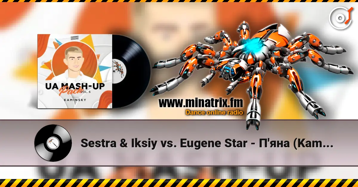 Sestra & Iksiy vs. Eugene Star - П'яна (Kaminsky Mash Up) listen online in high quality | Minatrix.FM