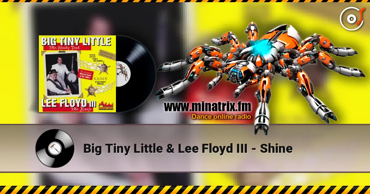 Big Tiny Little & Lee Floyd III - Shine listen online in high quality | Minatrix.FM
