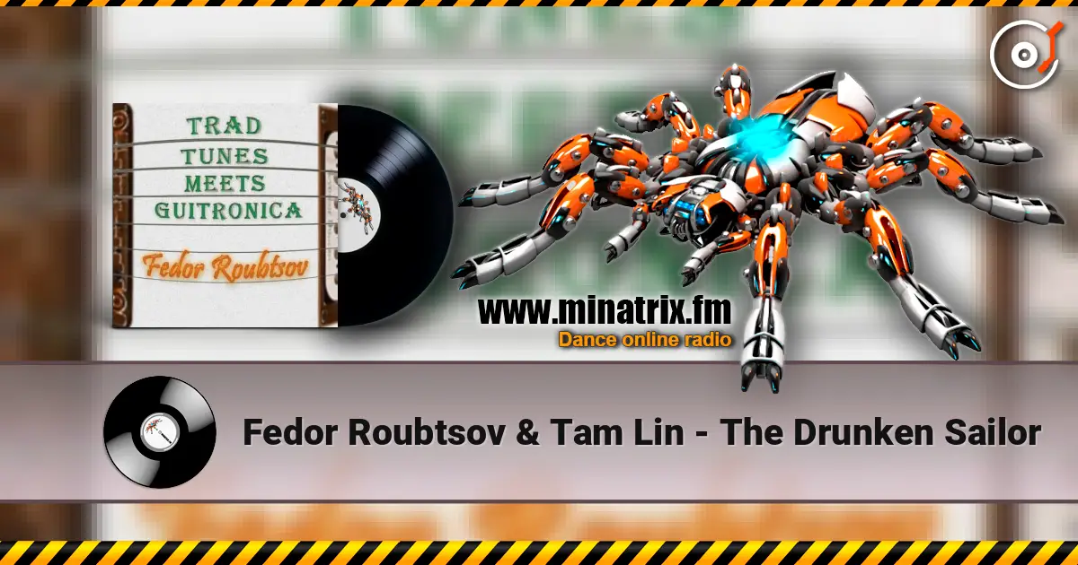 Fedor Roubtsov & Tam Lin - The Drunken Sailor listen online in high quality | Minatrix.FM