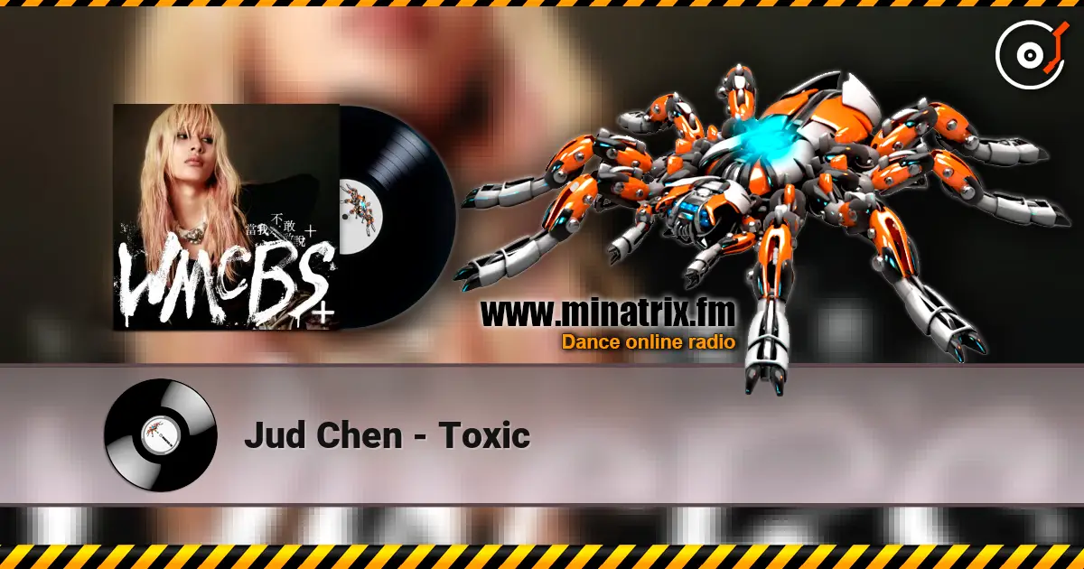 Jud Chen - Toxic listen online in high quality | Minatrix.FM