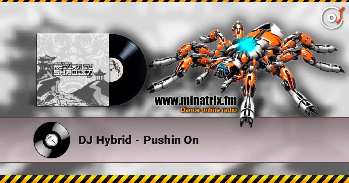 DJ Hybrid - Pushin On listen online in high quality | Minatrix.FM