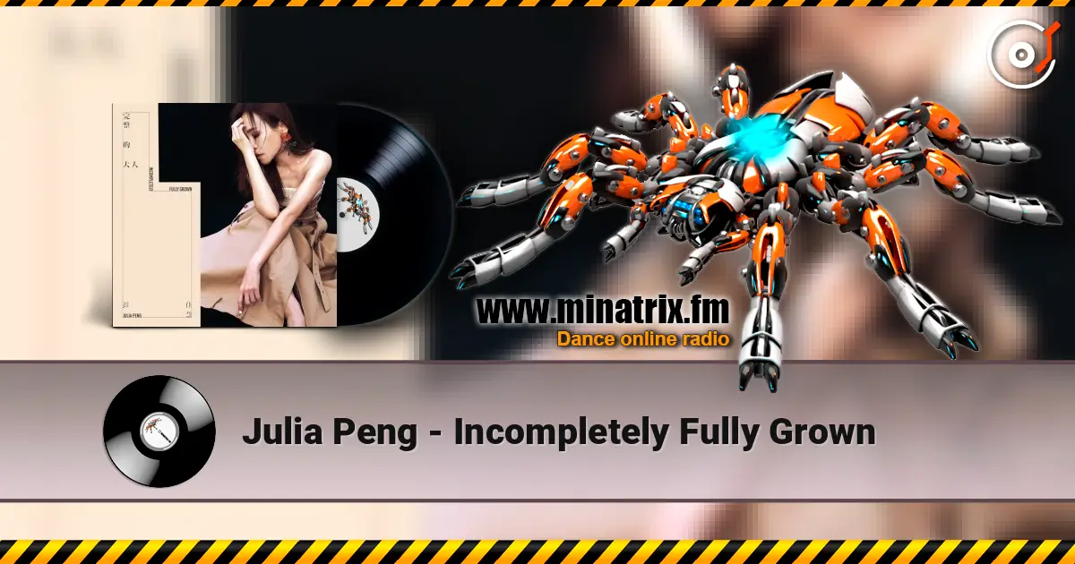 Julia Peng - Incompletely Fully Grown listen online in high quality | Minatrix.FM