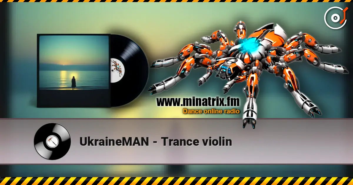 UkraineMAN - Trance violin listen online in high quality | Minatrix.FM