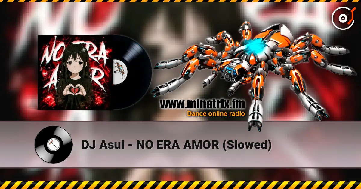 DJ Asul - NO ERA AMOR (Slowed) listen online in high quality | Minatrix.FM
