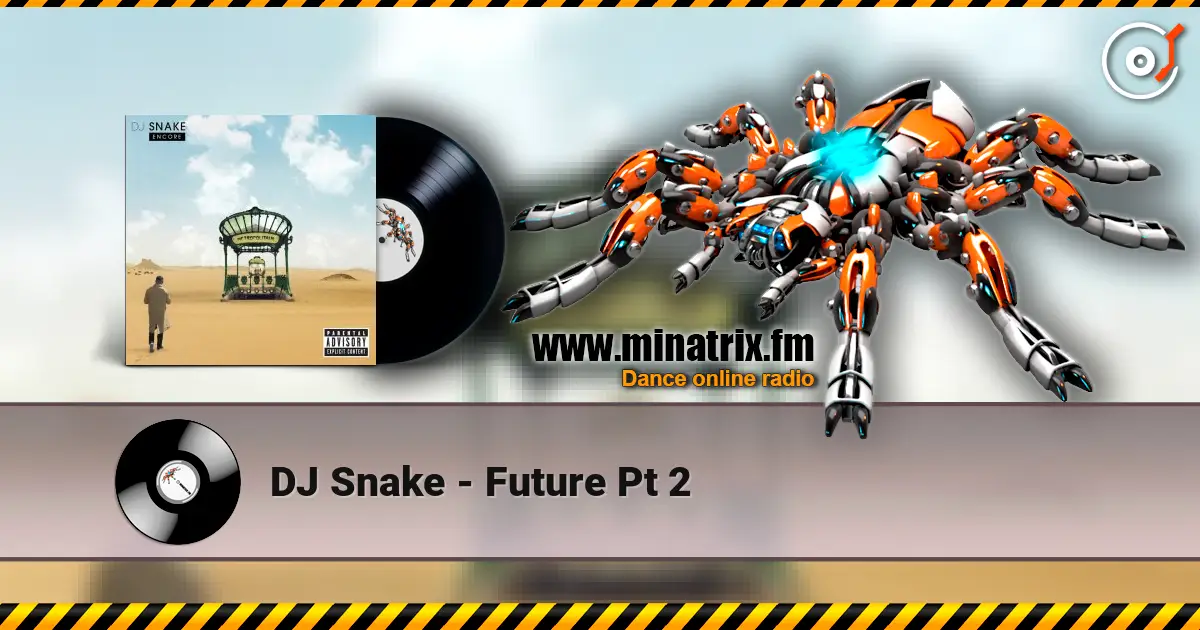 DJ Snake - Future Pt 2 listen online in high quality | Minatrix.FM