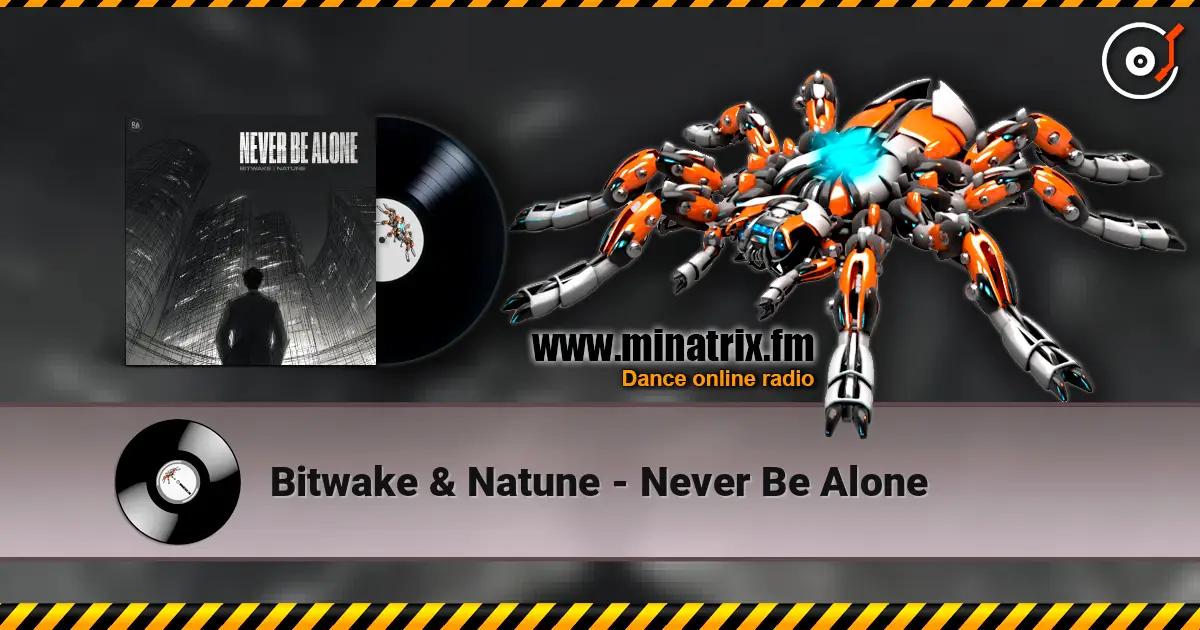 Bitwake & Natune - Never Be Alone listen online in high quality | Minatrix.FM