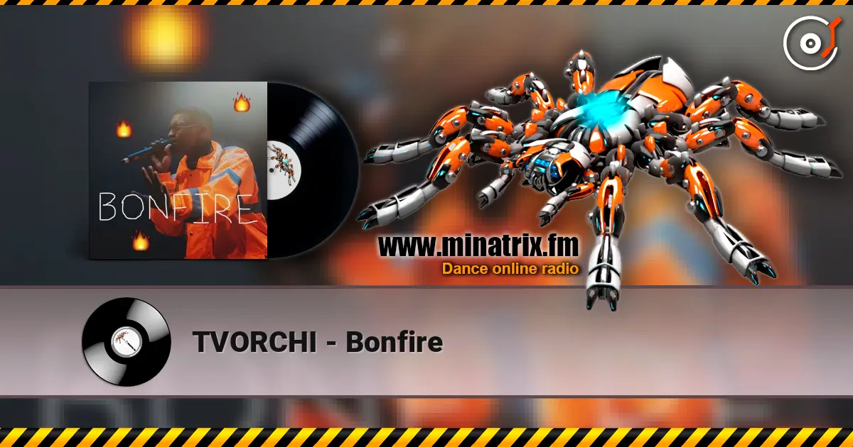 TVORCHI - Bonfire listen online in high quality | Minatrix.FM