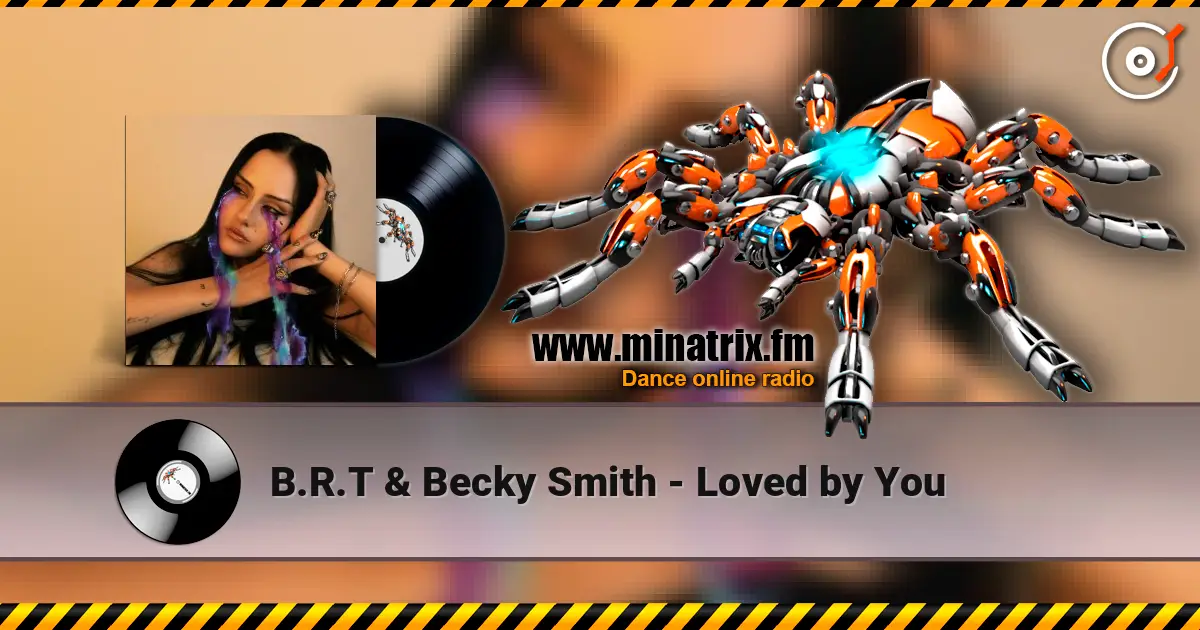 B.R.T & Becky Smith - Loved by You listen online in high quality | Minatrix.FM