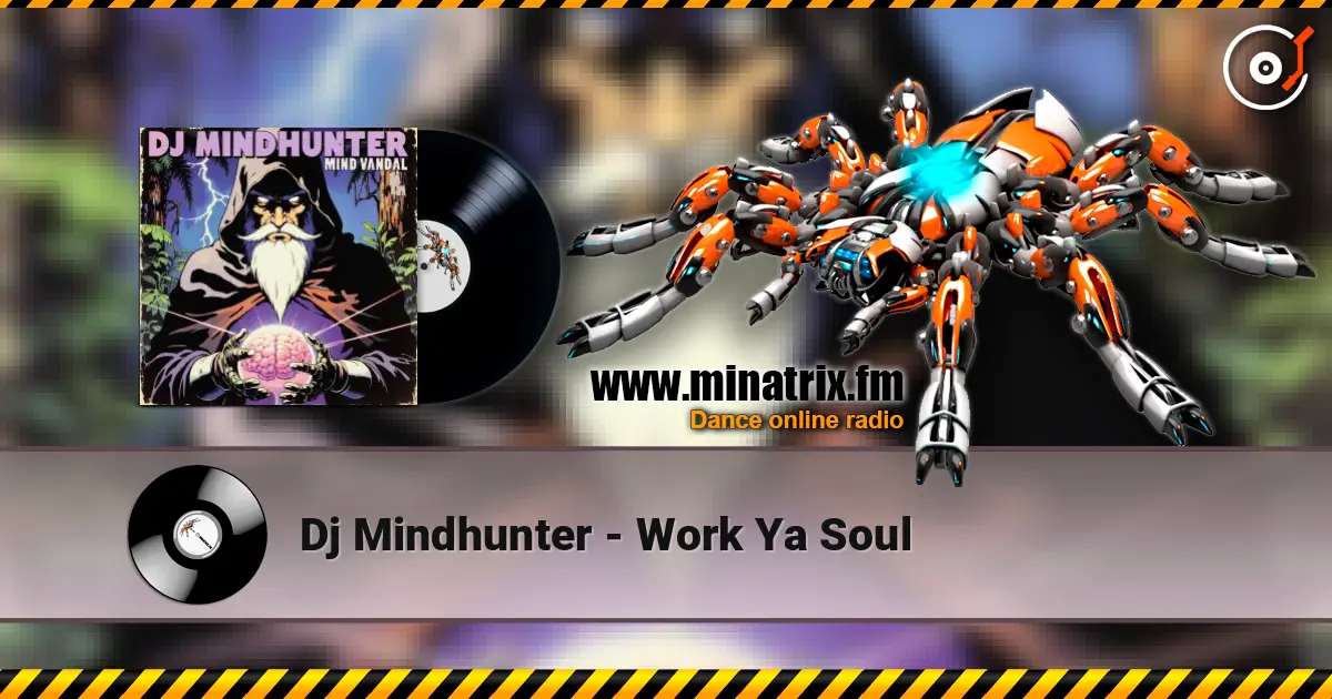 Dj Mindhunter - Work Ya Soul listen online in high quality | Minatrix.FM