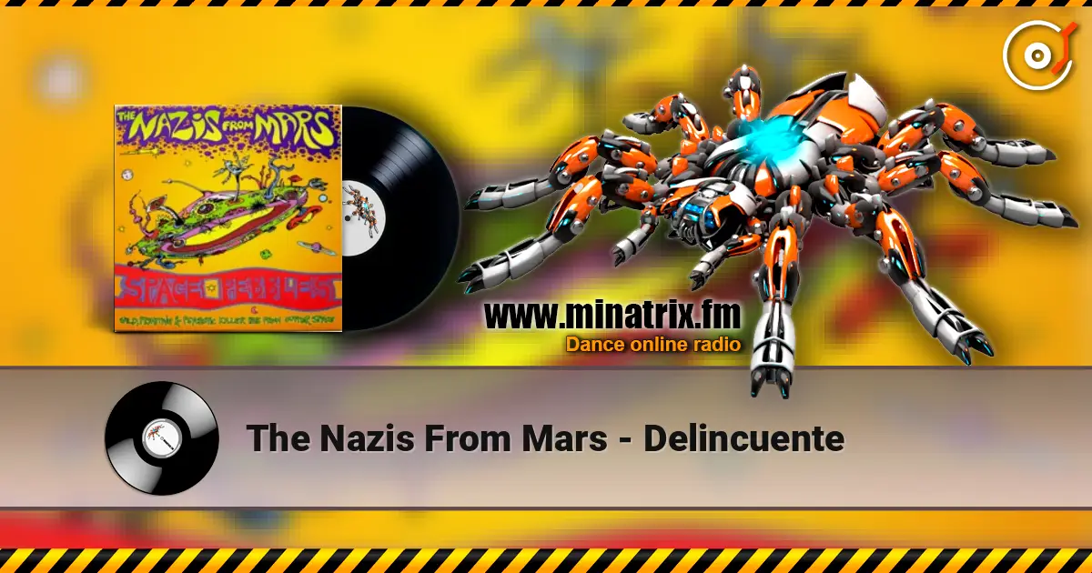 The Nazis From Mars - Delincuente listen online in high quality | Minatrix.FM