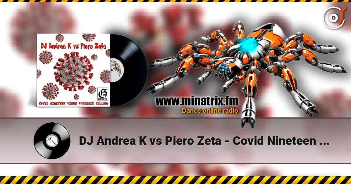 DJ Andrea K vs Piero Zeta - Covid Nineteen Virus Pandemic Killer! (Instrumental) listen online in high quality | Minatrix.FM