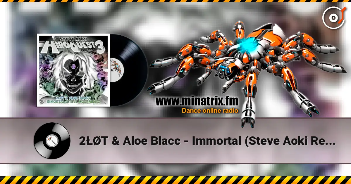 2ŁØT & Aloe Blacc - Immortal (Steve Aoki Remix) listen online in high quality | Minatrix.FM
