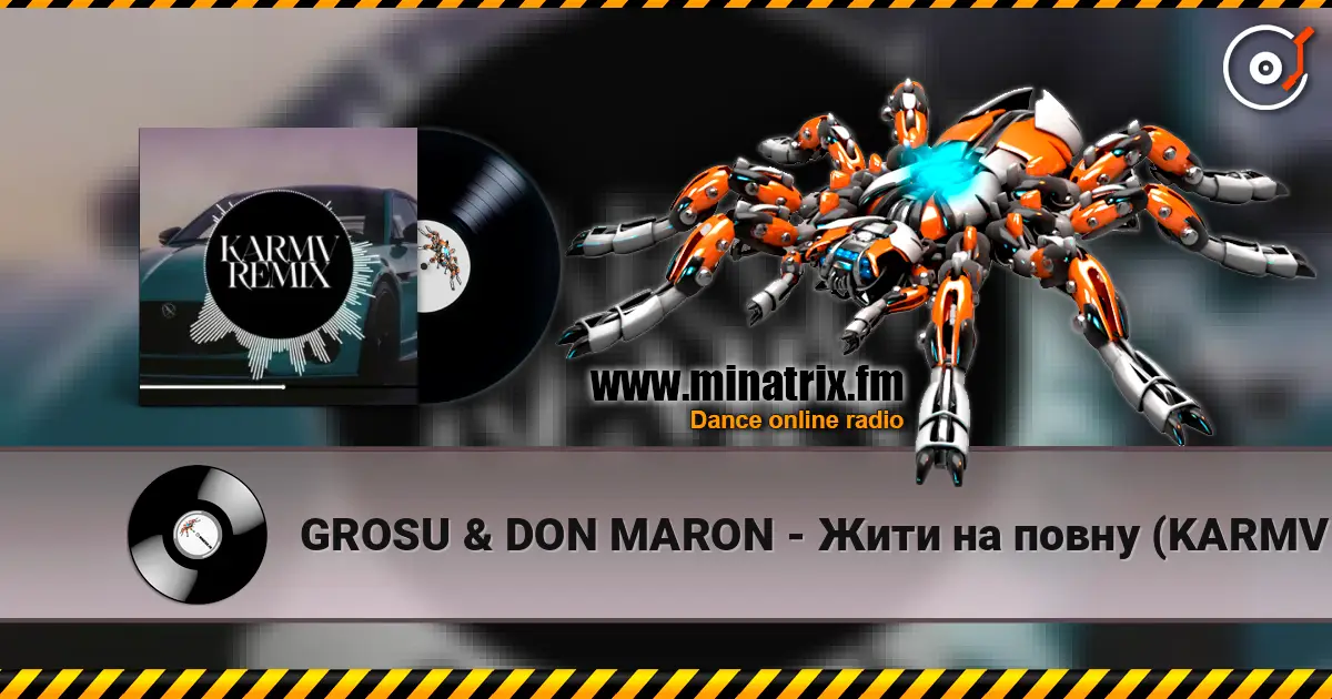 GROSU & DON MARON - Жити на повну (KARMV REMIX) listen online in high quality | Minatrix.FM