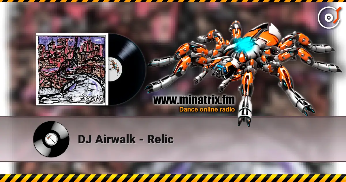 DJ Airwalk - Relic listen online in high quality | Minatrix.FM