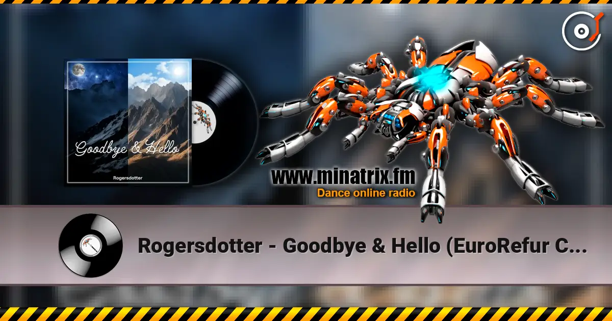 Rogersdotter - Goodbye & Hello (EuroRefur Club Remix) listen online in high quality | Minatrix.FM