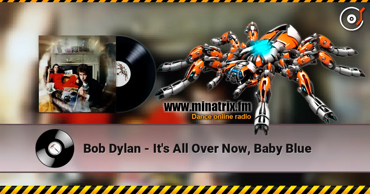 Bob Dylan - It's All Over Now, Baby Blue listen online in high quality | Minatrix.FM