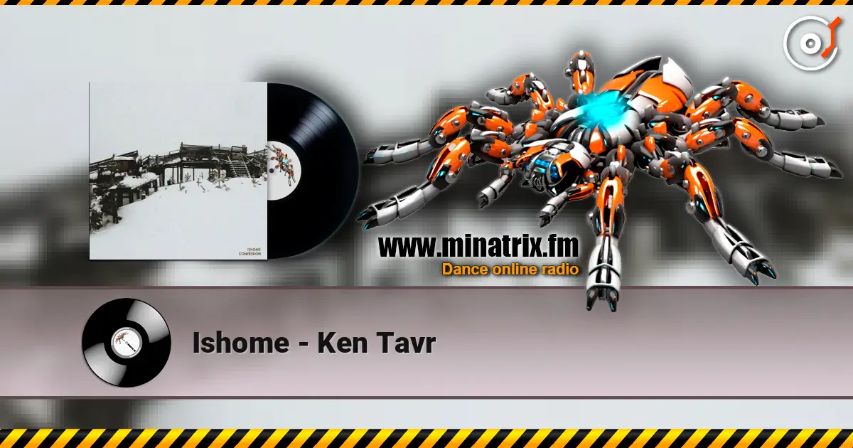 Ishome - Ken Tavr listen online in high quality | Minatrix.FM