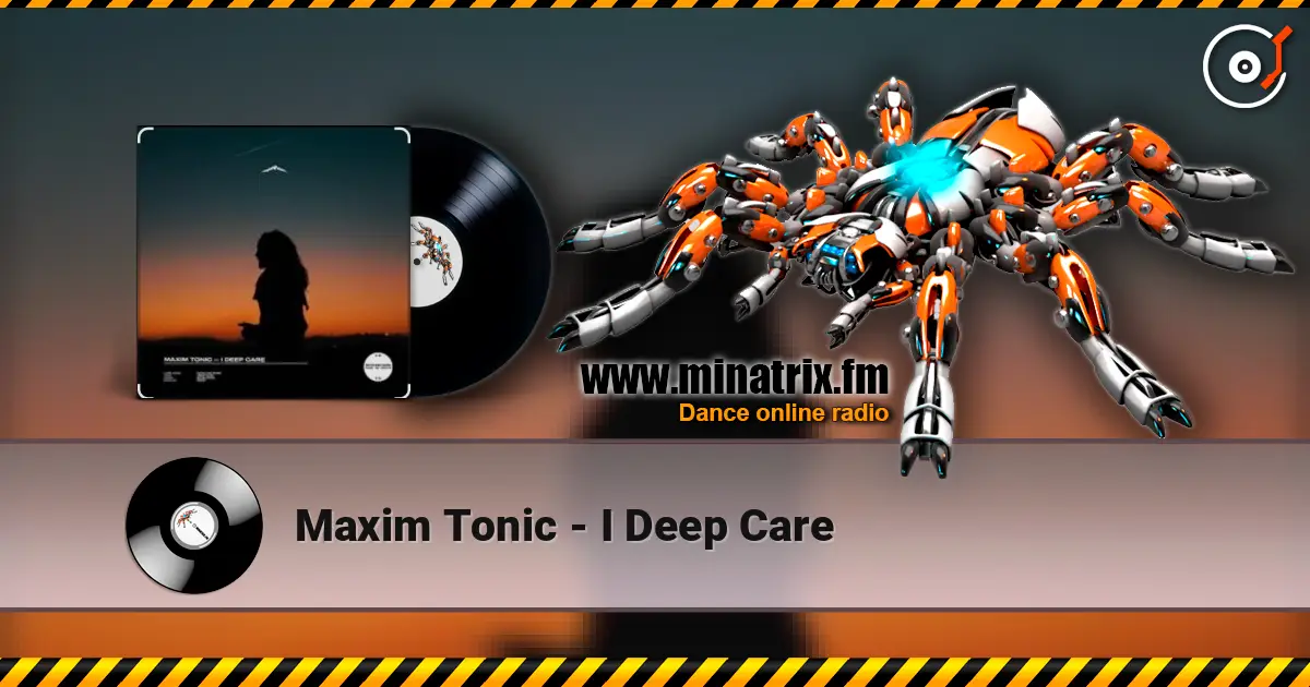 Maxim Tonic - I Deep Care listen online in high quality | Minatrix.FM