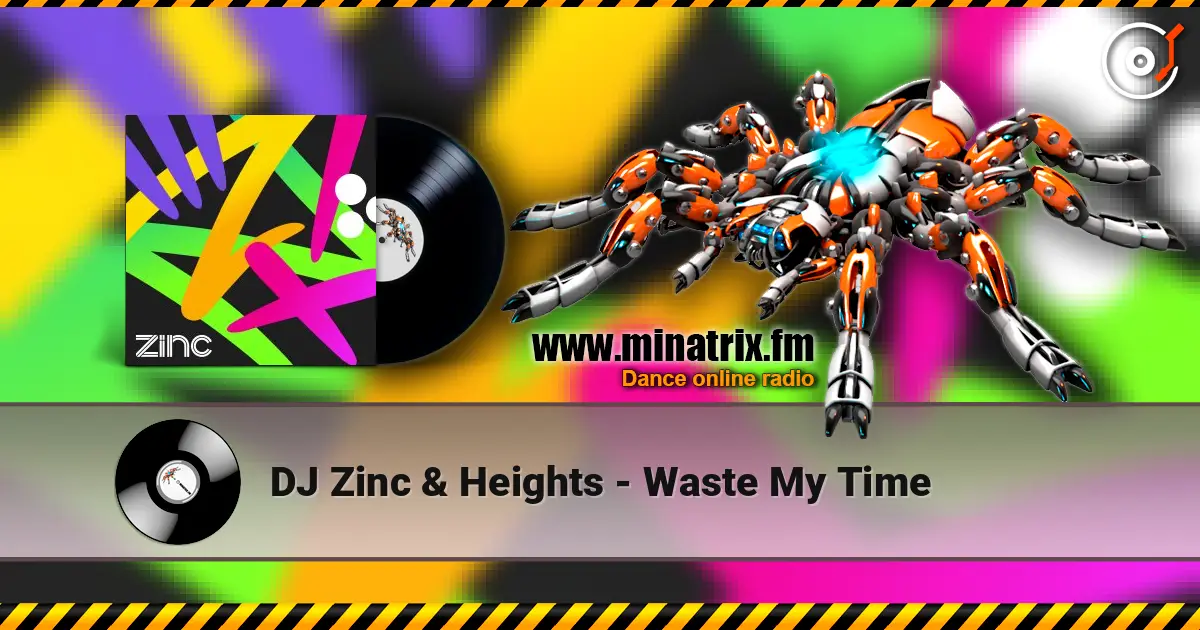 DJ Zinc & Heights - Waste My Time listen online in high quality | Minatrix.FM