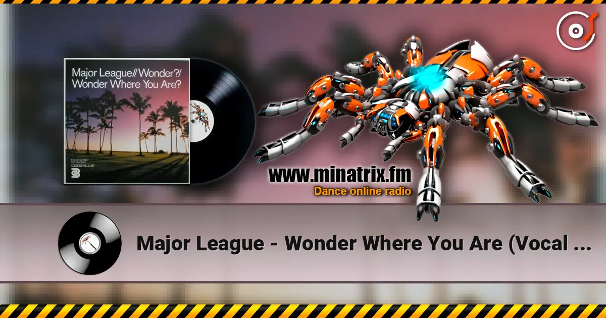 Major League - Wonder Where You Are (Vocal Mix) listen online in high quality | Minatrix.FM