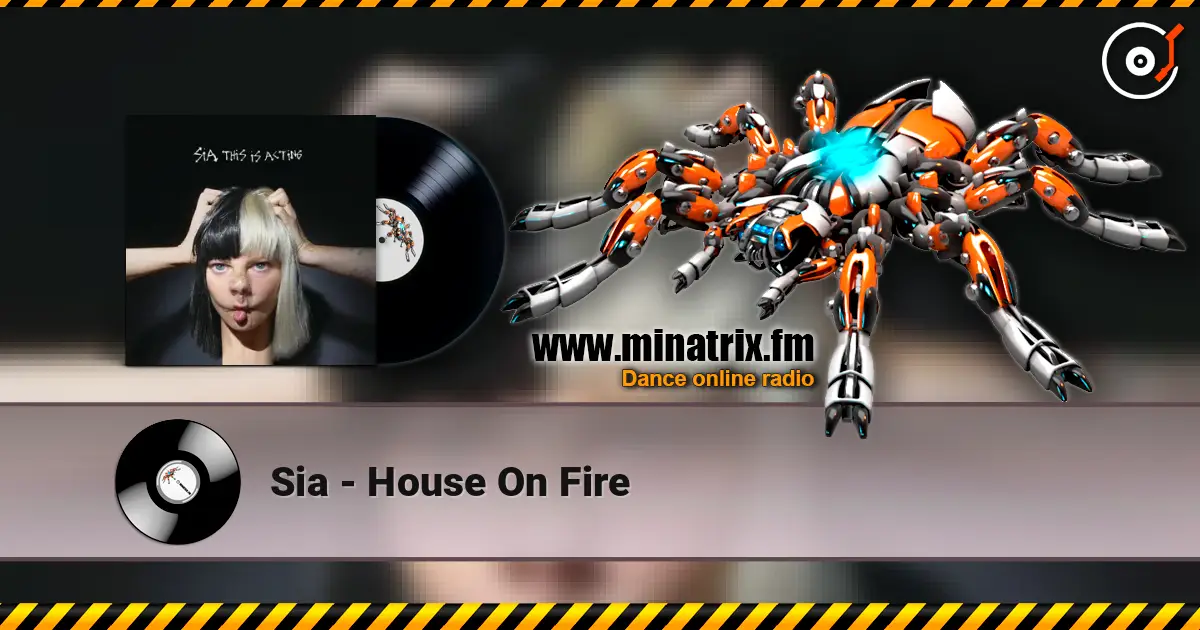 Sia - House On Fire listen online in high quality | Minatrix.FM
