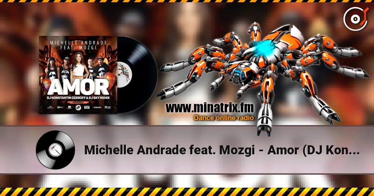 Michelle Andrade feat. Mozgi - Amor (DJ Konstantin Ozeroff & DJ Sky Radio Remix) listen online in high quality | Minatrix.FM