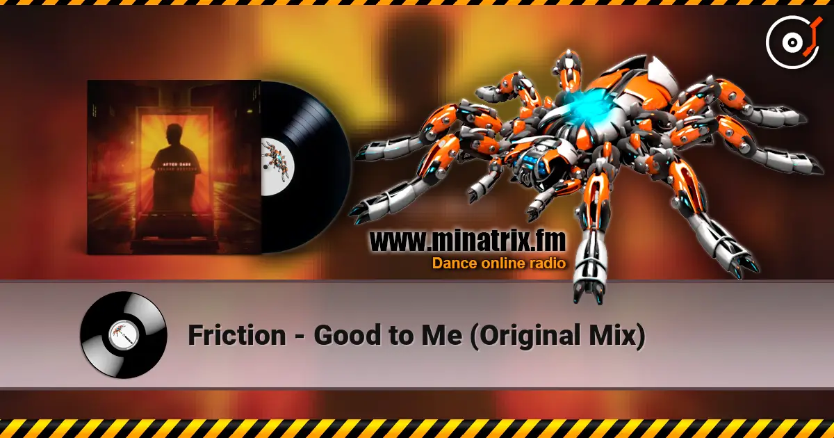 Friction - Good to Me (Original Mix) listen online in high quality | Minatrix.FM