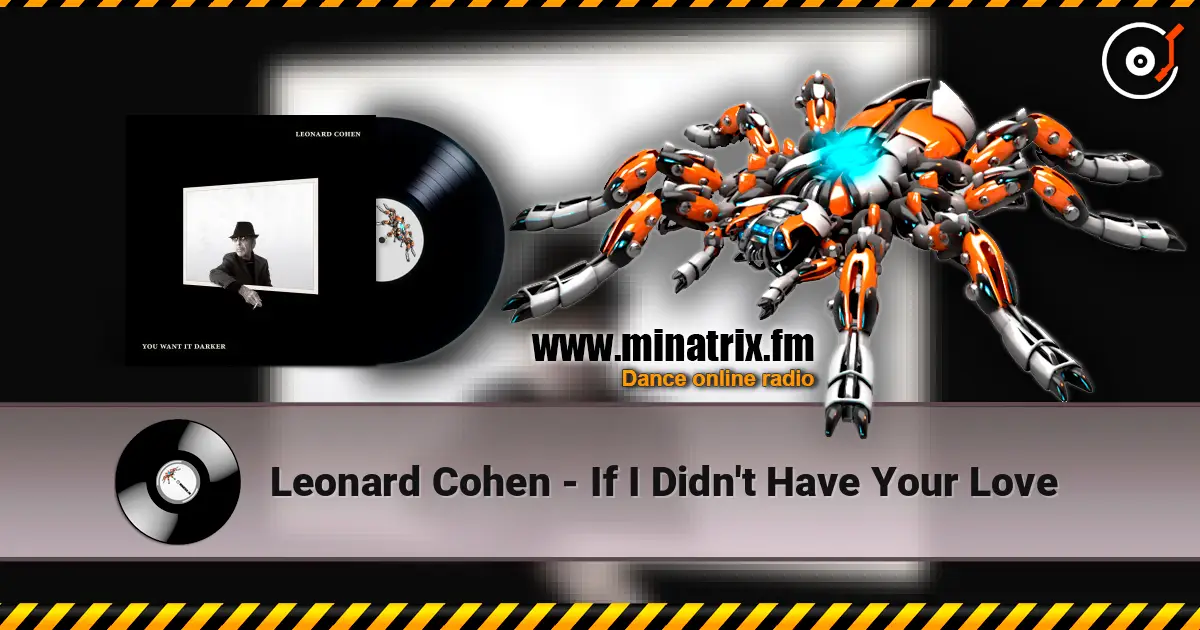 Leonard Cohen - If I Didn't Have Your Love listen online in high quality | Minatrix.FM