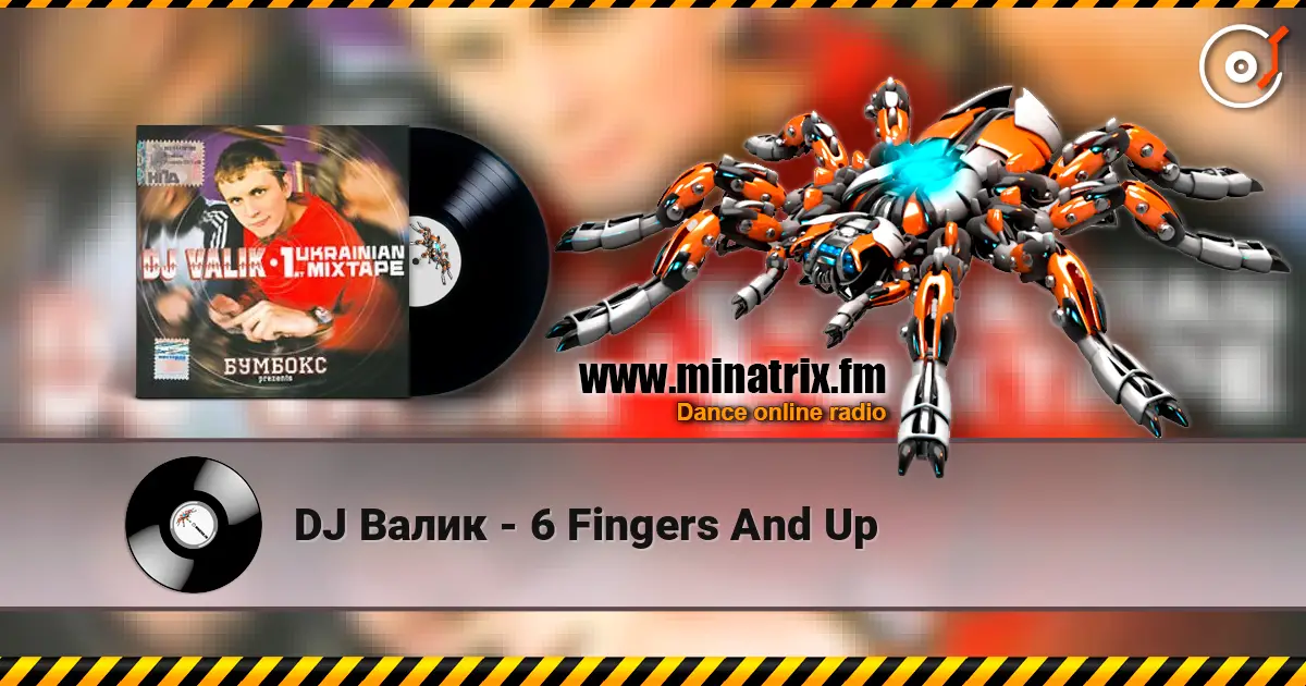 DJ Валик - 6 Fingers And Up listen online in high quality | Minatrix.FM