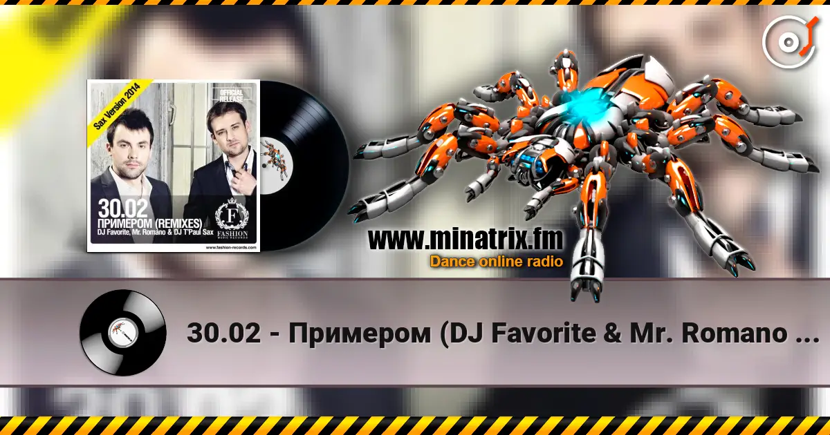 30.02 - Примером (DJ Favorite & Mr. Romano vs. DJ T'Paul Sax Official Radio Edit) listen online in high quality | Minatrix.FM