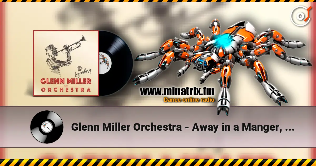 Glenn Miller Orchestra - Away in a Manger, Ave Maria, The First Noel listen online in high quality | Minatrix.FM
