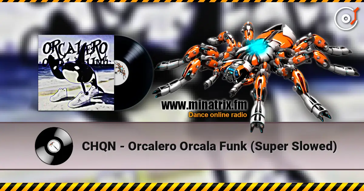 CHQN - Orcalero Orcala Funk (Super Slowed) listen online in high quality | Minatrix.FM