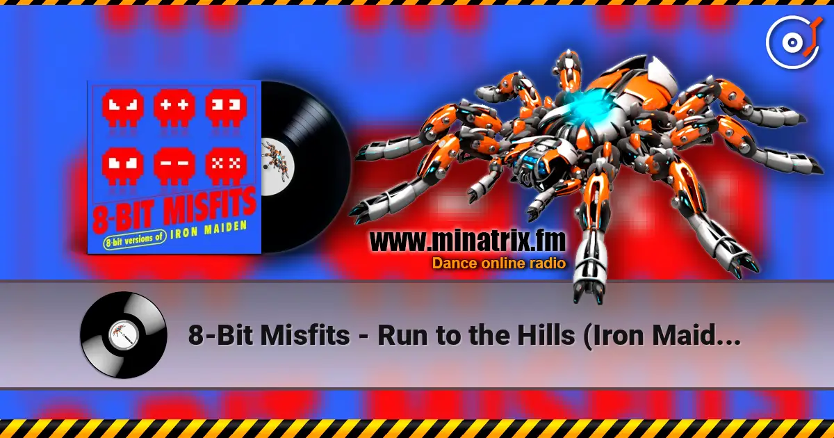 8-Bit Misfits - Run to the Hills (Iron Maiden Remix) listen online in high quality | Minatrix.FM