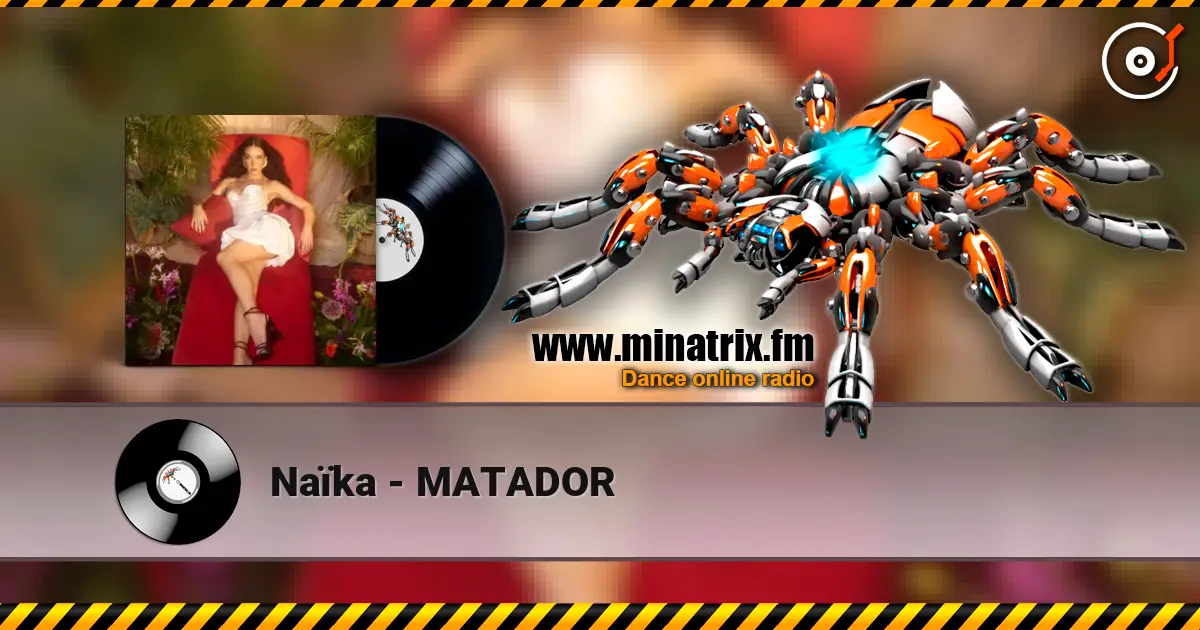 Naïka - MATADOR listen online in high quality | Minatrix.FM