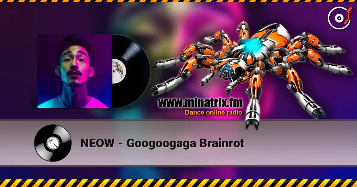 NEOW - Googoogaga Brainrot listen online in high quality | Minatrix.FM