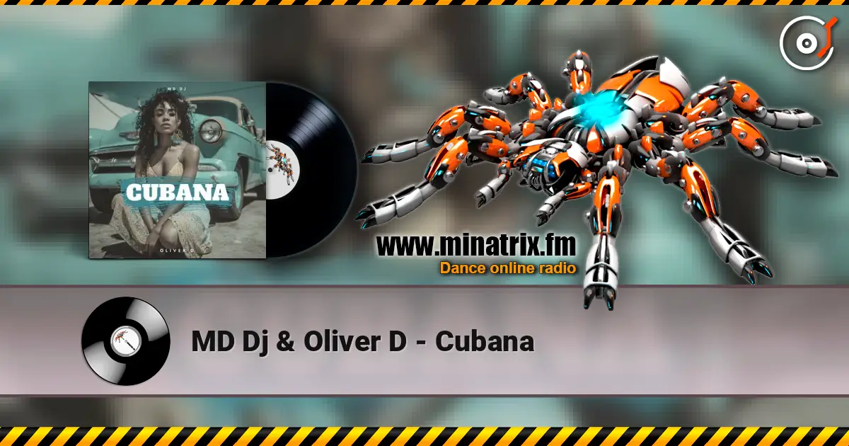MD Dj & Oliver D - Cubana listen online in high quality | Minatrix.FM