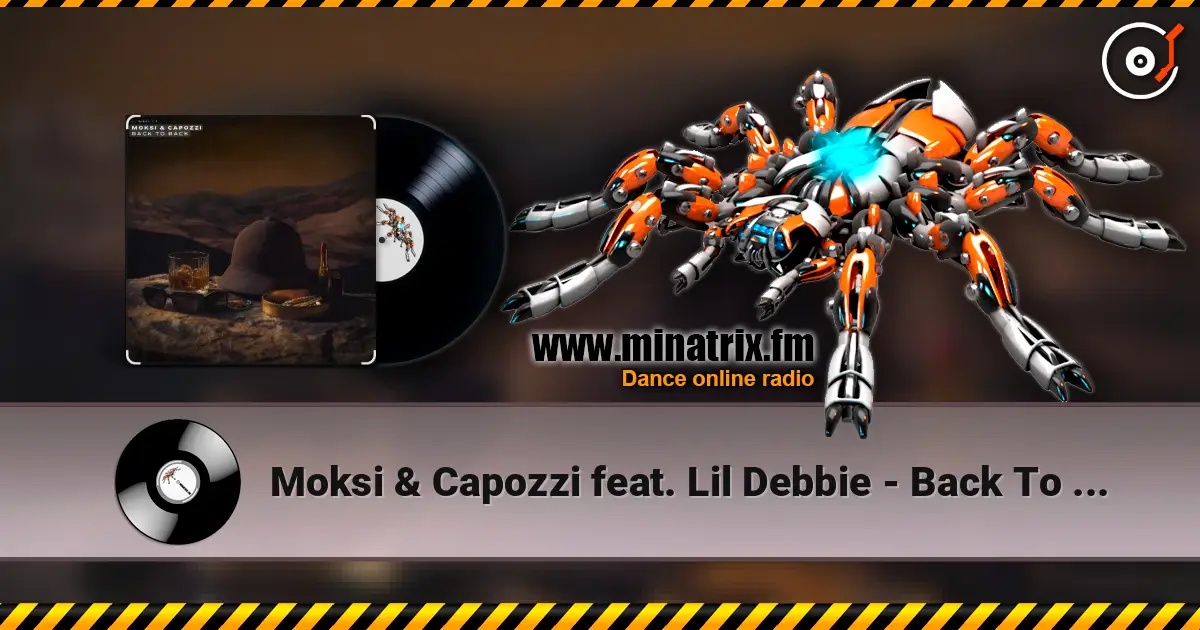 Moksi & Capozzi feat. Lil Debbie - Back To Back listen online in high quality | Minatrix.FM