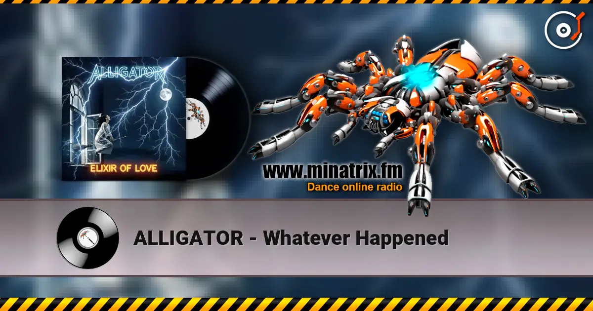 ALLIGATOR - Whatever Happened listen online in high quality | Minatrix.FM