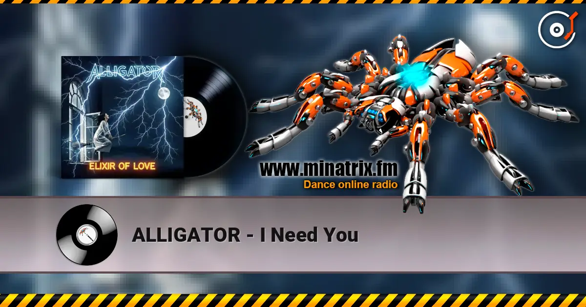 ALLIGATOR - I Need You listen online in high quality | Minatrix.FM