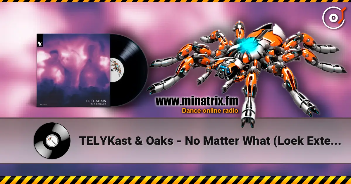 TELYKast & Oaks - No Matter What (Loek Extended Remix) listen online in high quality | Minatrix.FM