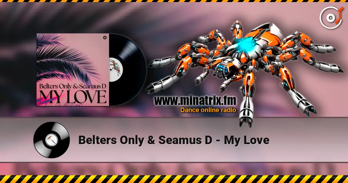 Belters Only & Seamus D - My Love listen online in high quality | Minatrix.FM
