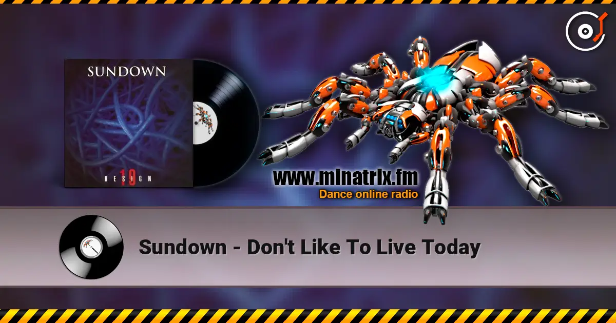 Sundown - Don't Like To Live Today listen online in high quality | Minatrix.FM