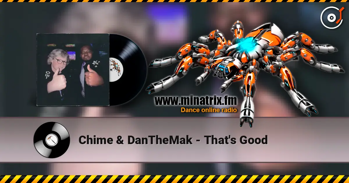 Chime & DanTheMak - That's Good listen online in high quality | Minatrix.FM