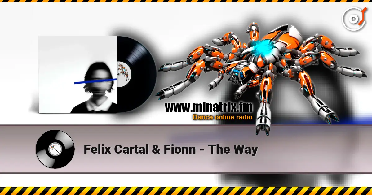Felix Cartal & Fionn - The Way listen online in high quality | Minatrix.FM